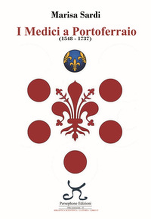 I Medici a Portoferraio 1548-1737 - Librerie.coop I Medici a Portoferraio 1548-1737 - Librerie.coop