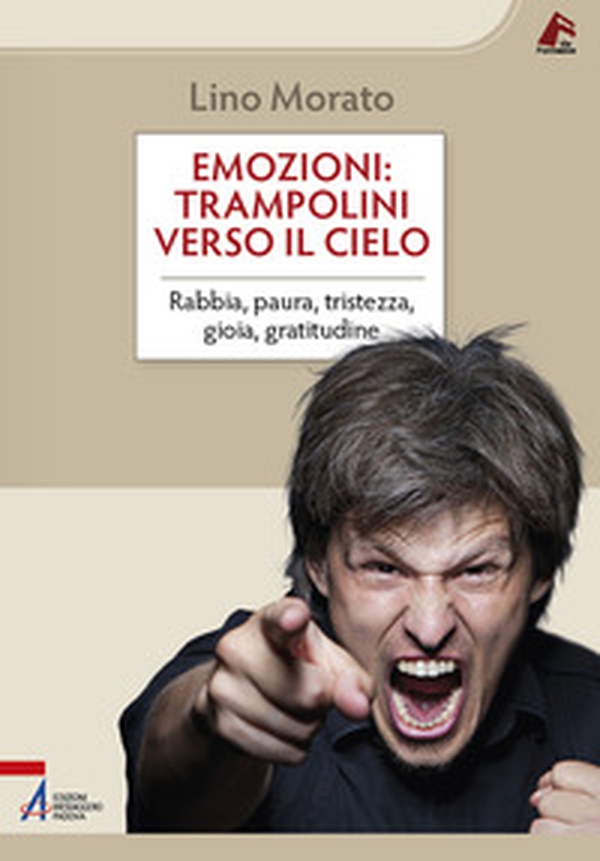 Emozioni: trampolini verso il cielo. Rabbia, paura, tristezza, gioia, gratitudine - Librerie.coop Emozioni: trampolini verso il cielo. Rabbia, paura, tristezza, gioia, gratitudine - Librerie.coop