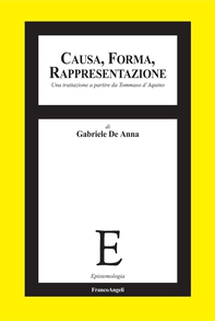 Causa, forma, rappresentazione. Una trattazione a partire da Tommaso d'Aquino - Librerie.coop