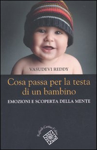 Cosa passa per la testa di un bambino. Emozioni e scoperta della mente - Librerie.coop