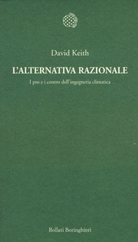 L'alternativa razionale. I pro e i contro dell'ingegneria climatica - Librerie.coop L'alternativa razionale. I pro e i contro dell'ingegneria climatica - Librerie.coop
