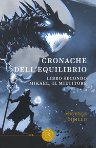 Mikael, il mietitore. Cronache dell'equilibrio - Vol. 2 - Librerie.coop Mikael, il mietitore. Cronache dell'equilibrio - Vol. 2 - Librerie.coop