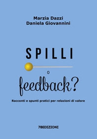Spilli o feedback? Racconti e spunti pratici per relazioni di valore - Librerie.coop Spilli o feedback? Racconti e spunti pratici per relazioni di valore - Librerie.coop