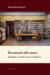 Documenti alla mano. Indagini e studi a Casa Carducci - Librerie.coop Documenti alla mano. Indagini e studi a Casa Carducci - Librerie.coop