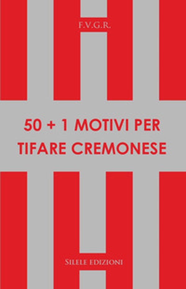 50+1 motivi per tifare cremonese - Librerie.coop 50+1 motivi per tifare cremonese - Librerie.coop