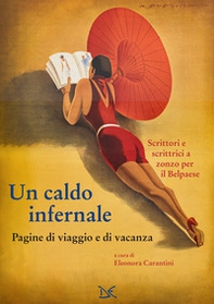 Un caldo infernale. Pagine di viaggio e di vacanza - Librerie.coop