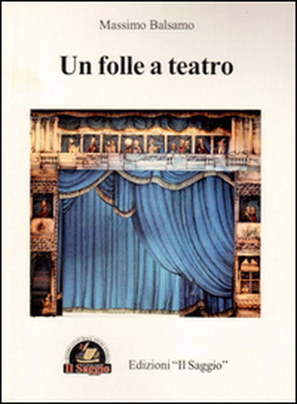Un folle a teatro - Librerie.coop Un folle a teatro - Librerie.coop