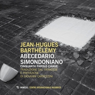 Abecedario simondoniano. Cinquanta parole-chiave - Librerie.coop Abecedario simondoniano. Cinquanta parole-chiave - Librerie.coop