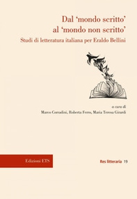 Dal «mondo scritto» al «mondo non scritto». Studi di letteratura italiana per Eraldo Bellini - Librerie.coop