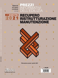 Prezzi informativi dell'edilizia. Recupero, ristrutturazione, manutenzione. 1° semestre 2021 - Librerie.coop