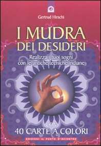 I mudra dei desideri. Con 40 carte - Librerie.coop