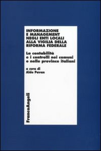 Informazione e management negli enti locali alla vigilia della riforma federale. La contabilità e i controlli nei comuni e nelle province italiani - Librerie.coop