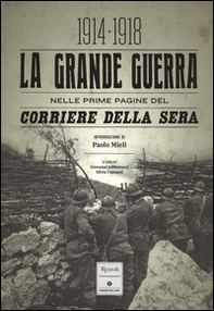La grande guerra nelle prime pagine del Corriere della Sera (1914-1918) - Librerie.coop