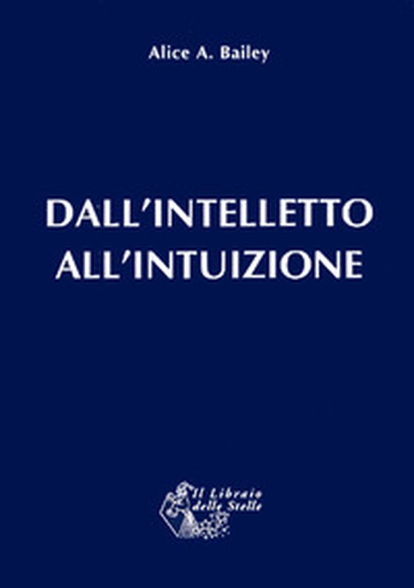 Dall'intelletto all'intuizione - Librerie.coop Dall'intelletto all'intuizione - Librerie.coop