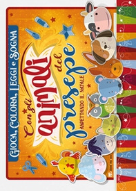 Gioca, colora, leggi e sogna con gli animali del presepe. Aspettando il Natale - Librerie.coop