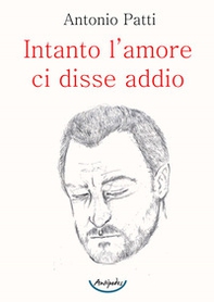 Intanto l'amore ci disse addio - Librerie.coop