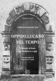 Oppido Lucano nel tempo. Sviluppo urbano dal Medioevo a oggi - Librerie.coop