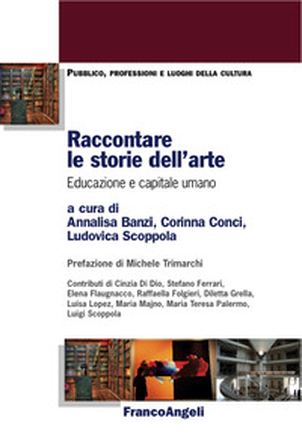 Raccontare le storie dell'arte. Educazione e capitale umano - Librerie.coop Raccontare le storie dell'arte. Educazione e capitale umano - Librerie.coop