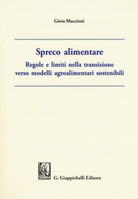 Spreco alimentare. Regole e limiti nella transizione verso modelli agroalimentari sostenibili - Librerie.coop