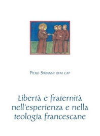 Libertà e fraternità nell'esperienza e nella teologia francescane - Librerie.coop Libertà e fraternità nell'esperienza e nella teologia francescane - Librerie.coop