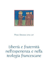 Libertà e fraternità nell'esperienza e nella teologia francescane - Librerie.coop