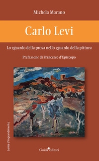 Carlo Levi. Lo sguardo della prosa nello sguardo della pittura - Librerie.coop
