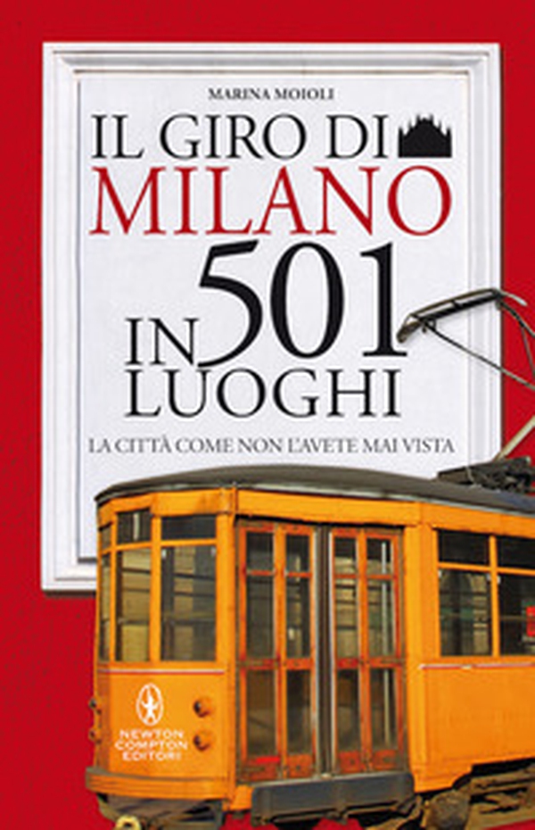 Il giro di Milano in 501 luoghi. La città come non l'avete mai vista - Librerie.coop Il giro di Milano in 501 luoghi. La città come non l'avete mai vista - Librerie.coop