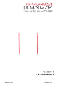 E intanto la vita? Poesie per Lei, Dottore (1984-2025) - Librerie.coop E intanto la vita? Poesie per Lei, Dottore (1984-2025) - Librerie.coop