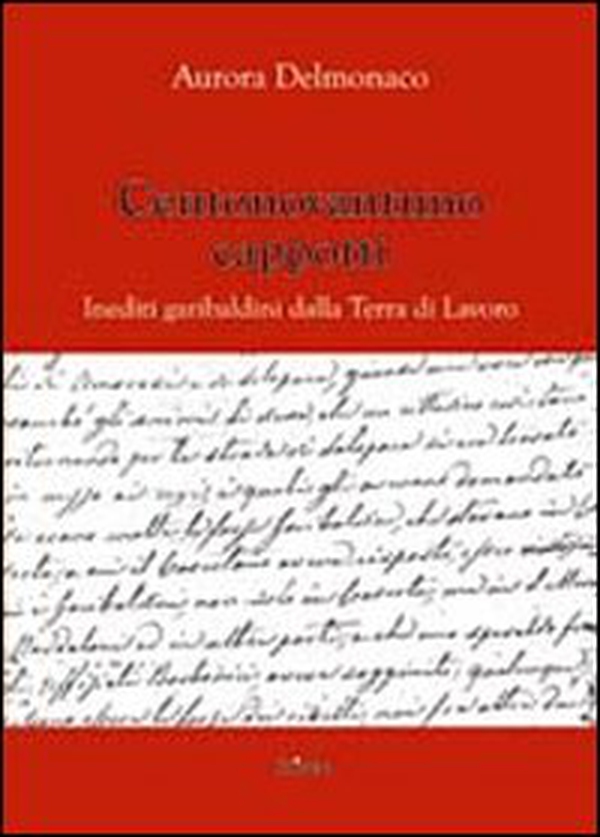 Centonovantuno cappotti. Inediti garibaldini della terra di lavoro - Librerie.coop Centonovantuno cappotti. Inediti garibaldini della terra di lavoro - Librerie.coop