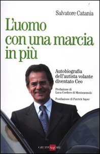 L'uomo con una marcia in più. Autobiografia dell'autista volante diventato Ceo - Librerie.coop