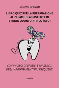 Libro quiz per la preparazione all'esame di assistente di studio odontoiatrico (ASO) - Librerie.coop