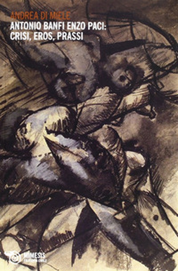 Antonio Banfi, Enzo Paci. Crisi, eros e prassi - Librerie.coop