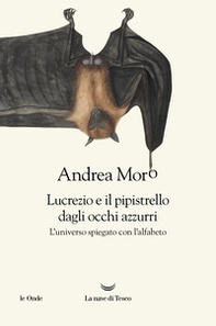 Lucrezio e il pipistrello dagli occhi azzurri. L'universo spiegato con l'alfabeto - Librerie.coop