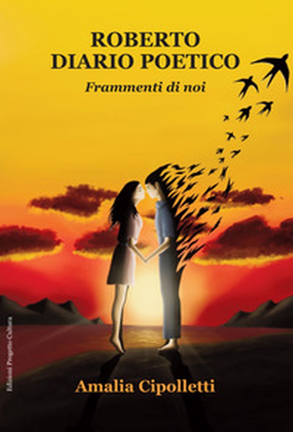 Roberto. Diario poetico. Frammenti di noi - Librerie.coop Roberto. Diario poetico. Frammenti di noi - Librerie.coop