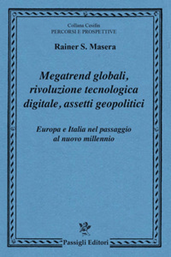 Megatrend globali, rivoluzione tecnologica digitale, assetti geopolitici. Europa e Italia nel passaggio al nuovo millennio - Librerie.coop Megatrend globali, rivoluzione tecnologica digitale, assetti geopolitici. Europa e Italia nel passaggio al nuovo millennio - Librerie.coop