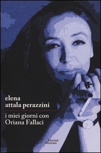 I miei giorni con Oriana Fallaci - Librerie.coop