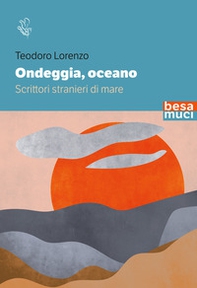 Ondeggia, oceano. Scrittori stranieri di mare - Librerie.coop