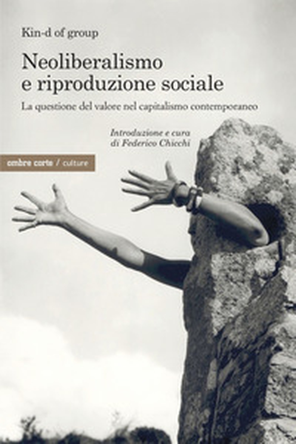 Neoliberismo e riproduzione sociale. La questione del valore nel capitalismo contemporaneo - Librerie.coop Neoliberismo e riproduzione sociale. La questione del valore nel capitalismo contemporaneo - Librerie.coop