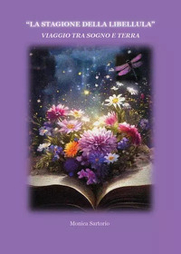 La stagione della libellula. Viaggio tra sogno e terra - Librerie.coop