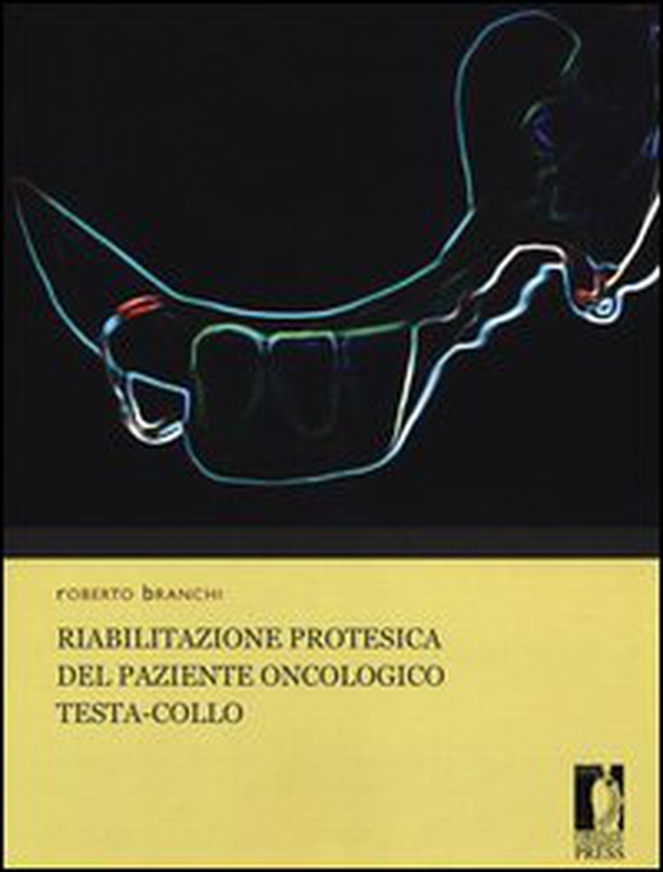Riabilitazione protesica del paziente oncologico testa-collo - Librerie.coop Riabilitazione protesica del paziente oncologico testa-collo - Librerie.coop