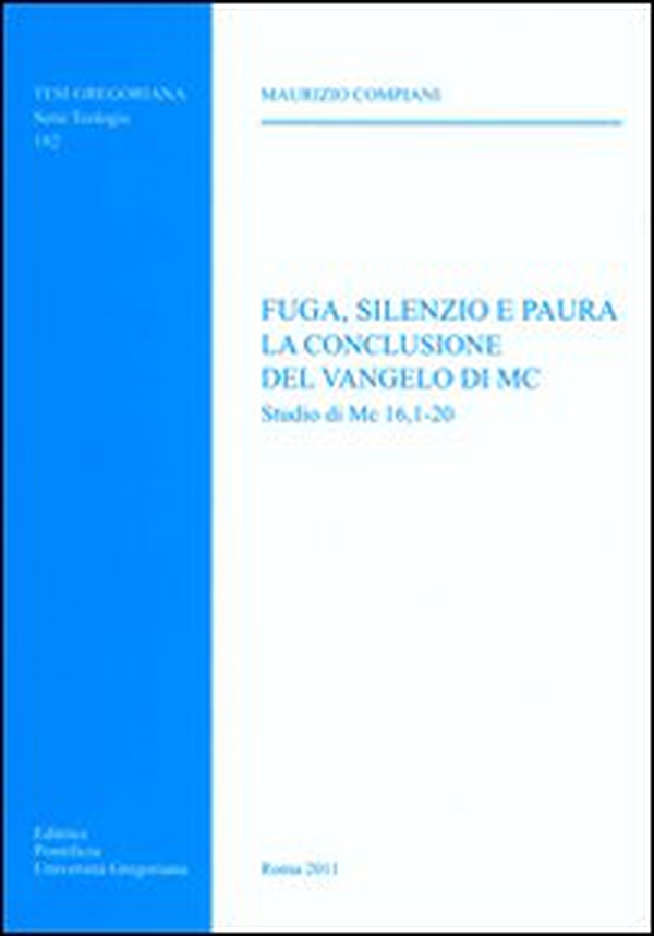 Fuga, silenzio e paura. La conclusione del Vangelo di Mc. Studio di Mc 16, 1-20 - Librerie.coop Fuga, silenzio e paura. La conclusione del Vangelo di Mc. Studio di Mc 16, 1-20 - Librerie.coop