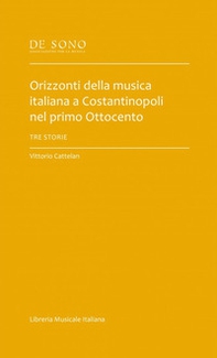 Orizzonti della musica italiana a Costantinopoli nel primo Ottocento. Tre storie - Librerie.coop Orizzonti della musica italiana a Costantinopoli nel primo Ottocento. Tre storie - Librerie.coop