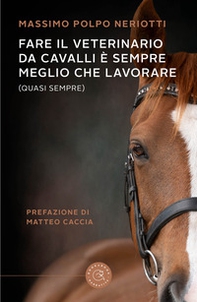Fare il veterinario da cavalli è sempre meglio che lavorare (quasi sempre) - Librerie.coop