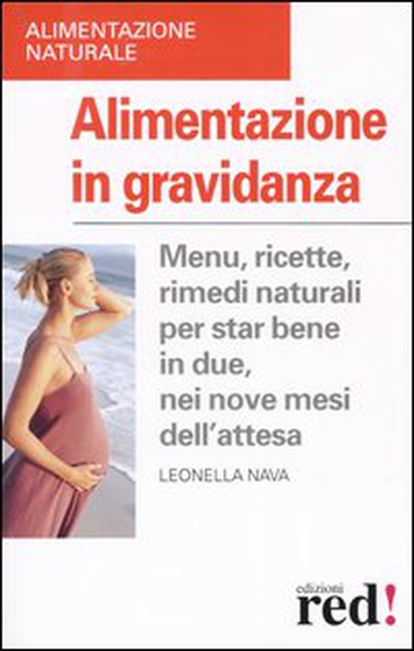 Alimentazione in gravidanza. Menu, ricette, rimedi naturalia per star bene in due, nei nove mesi dell'attesa - Librerie.coop Alimentazione in gravidanza. Menu, ricette, rimedi naturalia per star bene in due, nei nove mesi dell'attesa - Librerie.coop