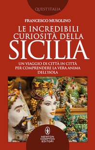 Le incredibili curiosità della Sicilia. Un viaggio di città in città per comprendere la vera anima dell'isola - Librerie.coop Le incredibili curiosità della Sicilia. Un viaggio di città in città per comprendere la vera anima dell'isola - Librerie.coop