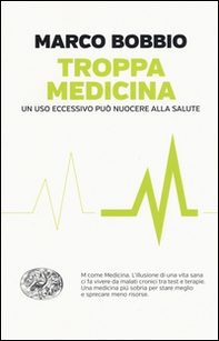 Troppa medicina. Un uso eccessivo può nuocere alla salute - Librerie.coop Troppa medicina. Un uso eccessivo può nuocere alla salute - Librerie.coop