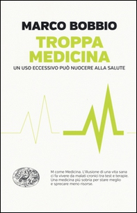 Troppa medicina. Un uso eccessivo può nuocere alla salute - Librerie.coop