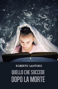 Quello che succede dopo la morte. Mistero svelato - Librerie.coop
