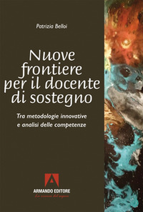 Nuove frontiere per il docente di sostegno. Tra metodologie innovative e analisi delle competenze - Librerie.coop Nuove frontiere per il docente di sostegno. Tra metodologie innovative e analisi delle competenze - Librerie.coop