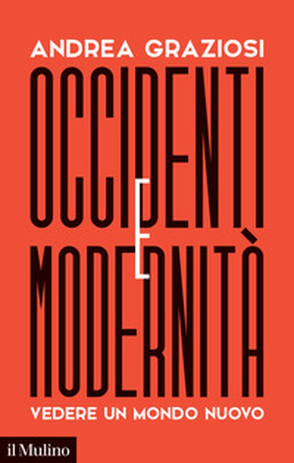Occidenti e modernità. Vedere un mondo nuovo - Librerie.coop Occidenti e modernità. Vedere un mondo nuovo - Librerie.coop